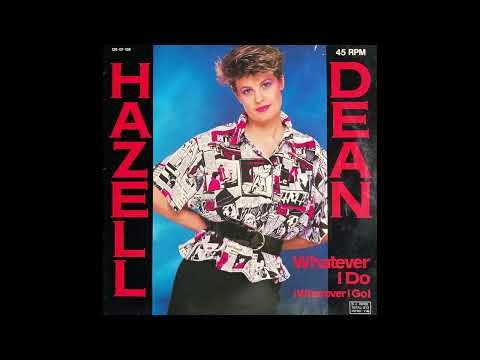 Whatever I Do (Wherever I Go) / Hazell Dean