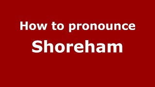 How to pronounce Shoreham