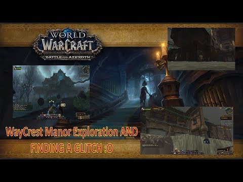 Exploring Waycrest Manor Battle for Azeroth Dungeon --Glitch out map OMEGALUL??--