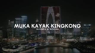 Download lagu DJ MUKA KAYAK KINGKONG SLOWED REVERB mp3