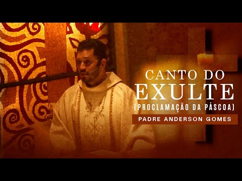 Padre Anderson Gomes - Canto do Exulte (Proclamação da Páscoa) | Santa Vigília Pascal Ao Vivo