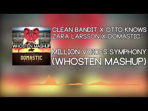 Clean Bandit x Otto Knows x Zara Larsson x Domastic - Million Voices Symphony (Whosten Mashup)