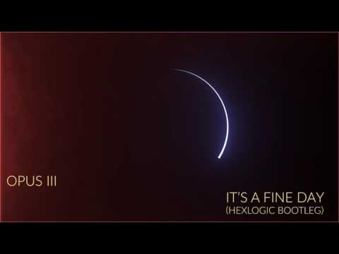 [Deep House]Opus III - It's A Fine Day (Hexlogic Bootleg)