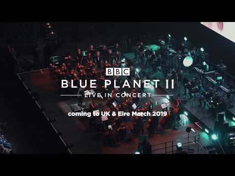 Blue Planet II Live In Concert 2019