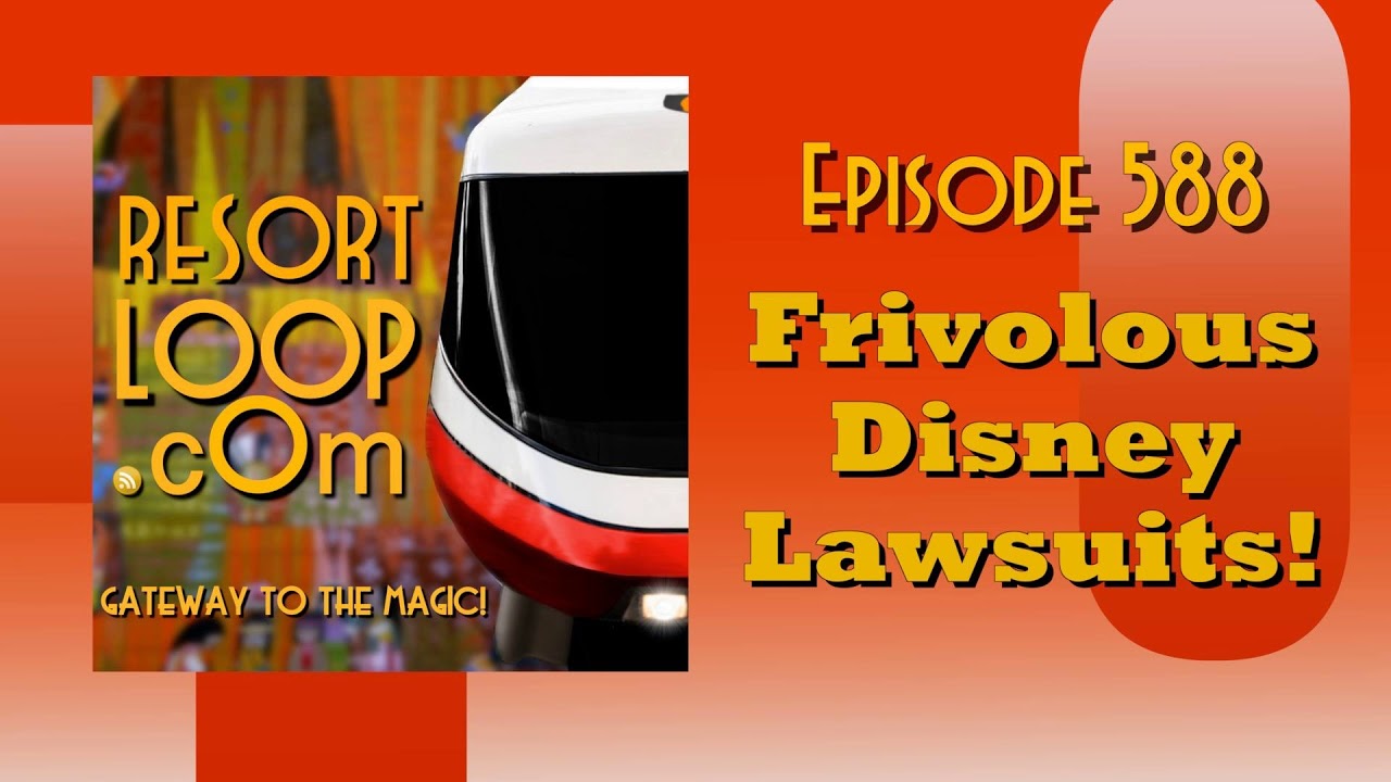 ResortLoop.com Episode 588 - Frivolous Disney Lawsuits!