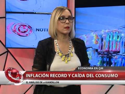 QM NOTICIAS - INFLACIÓN RECORD Y CAÍDA DEL CONSUMO - JUAN DILLON