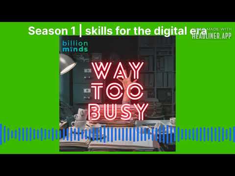 Way Too Busy – Season 1 Ep.11 | skills for the digital era