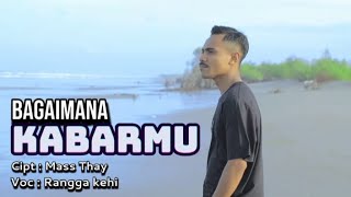 Download lagu BAGAIMANA KABARMU || VOC RANGGA KEHI  mp3