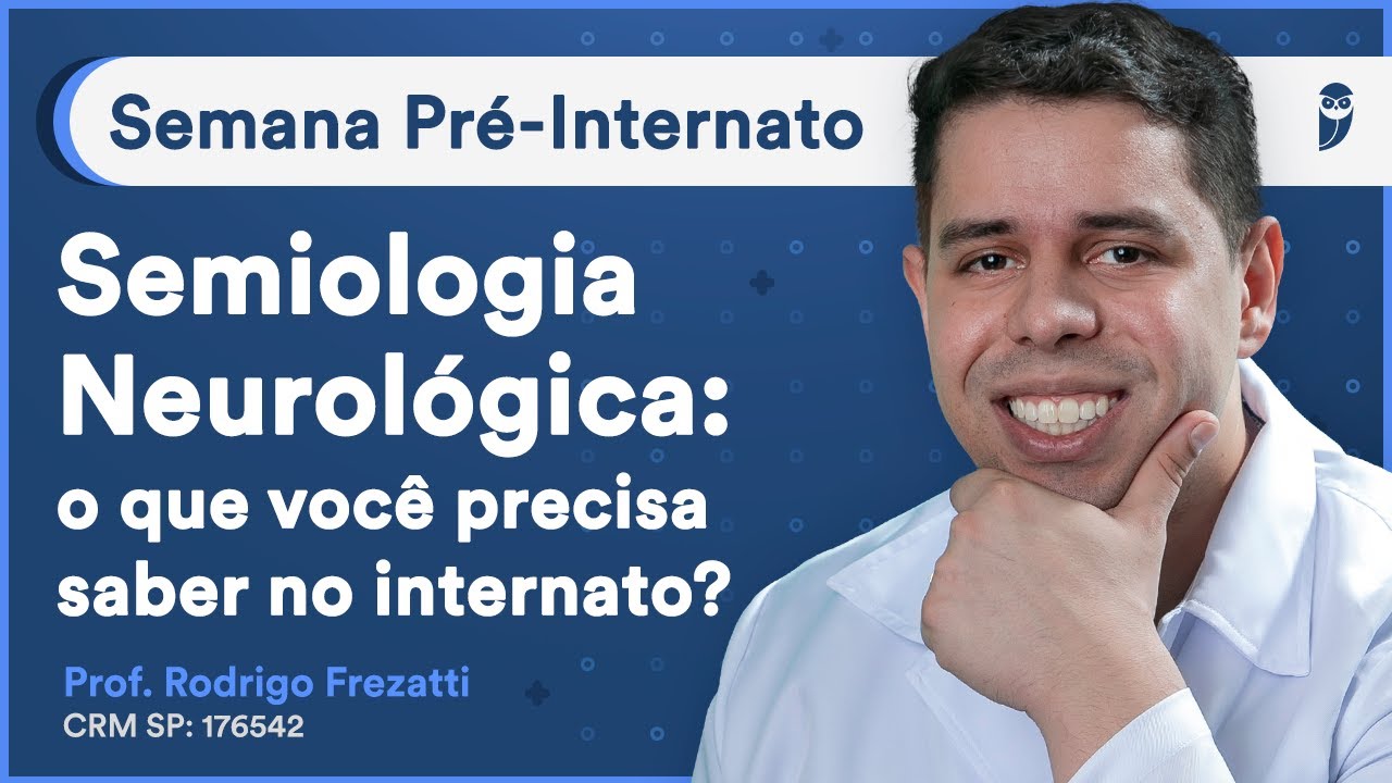 Semiologia Neurológica: o que você precisa saber no internato? Neurologia | Curso Pré-Internato