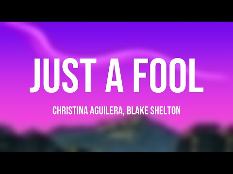 Just A Fool - Christina Aguilera, Blake Shelton (Lyrics Video) 💰
