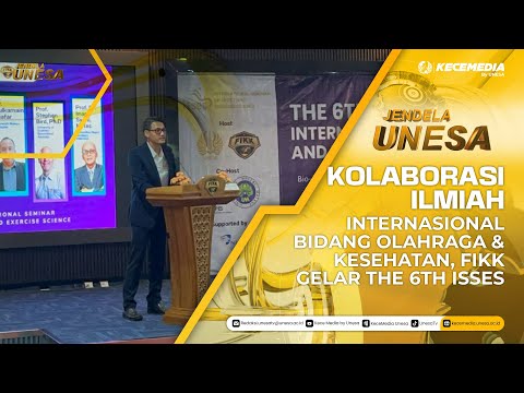JENDELA UNESA: Kolaborasi Ilmiah Internasional Bidang Olahraga & Kesehatan, FIKK Gelar the 6th ISSES