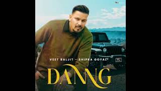 Danng  | Veet Baljit | Shipra Goyal | New Punjabi Song | #veetbaljit #shipragoyal #danng #newsong