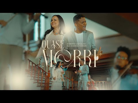 Roberto Carvalho Feat Amanda Ferrari - Quase Morri (Clipe Oficial Esmeralda Music)