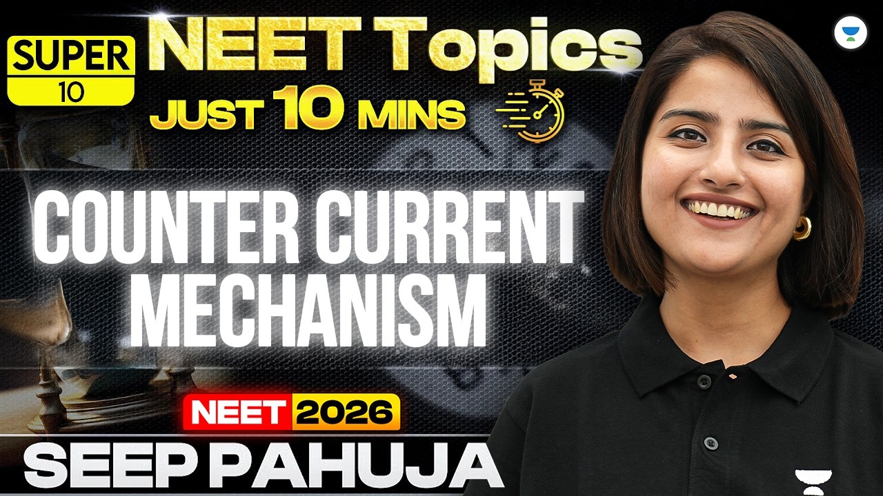 Super 10 | Counter Current Mechanism | Excretory Products and Their Elimination | NEET | Seep Pahuja