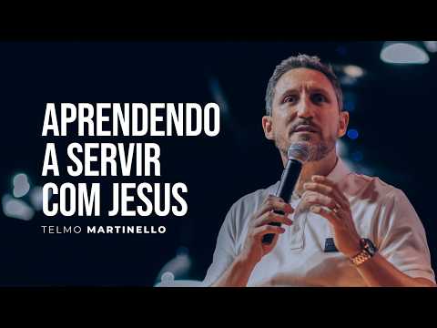 Aprender a servir com Jesus é permitir que Ele molde nosso caráter | Pr Telmo Martinello