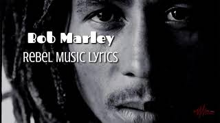 REBEL MUSIC - Bob Marley [ Lyrics ]