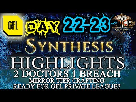 Path of Exile 3.6: SYNTHESIS DAY # 22-23 Highlights 2 DOCTORS 1 BREACH, MIRROR TIER CRAFTING