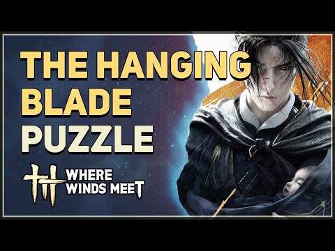 The Hanging Blade Puzzle Where Winds Meet