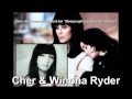 Cher & Winona Ryder 