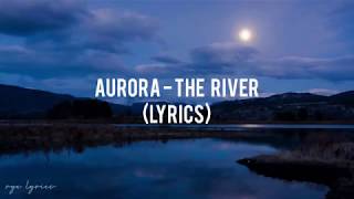 AURORA - The River (Lyrics)
