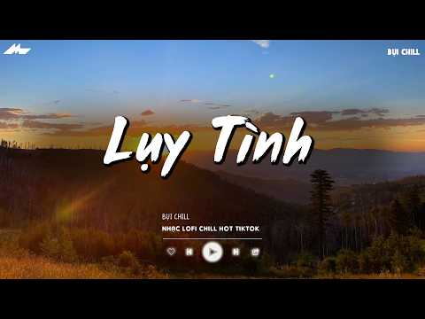 Lụy Tình Lofi - Nhạc Lofi Chill Hot TikTok - Nhạc Chill Buồn Hot Trend Hay Nhất 2026