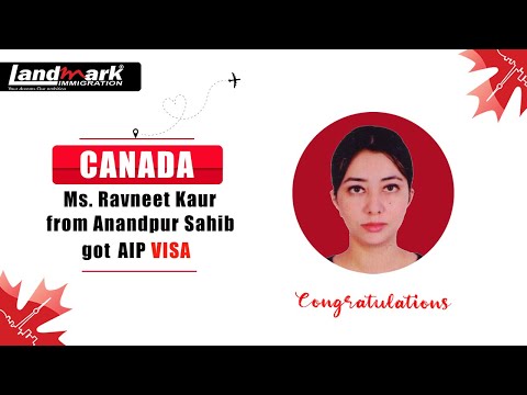 Ms. Ravneet Kaur From Anandpur Sahib got #Canada AIP VISA