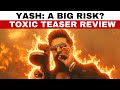 Toxic Teaser Review Toxic Introducing Raya Yash Violence Dhurandhar Clash Geetu Mohandas