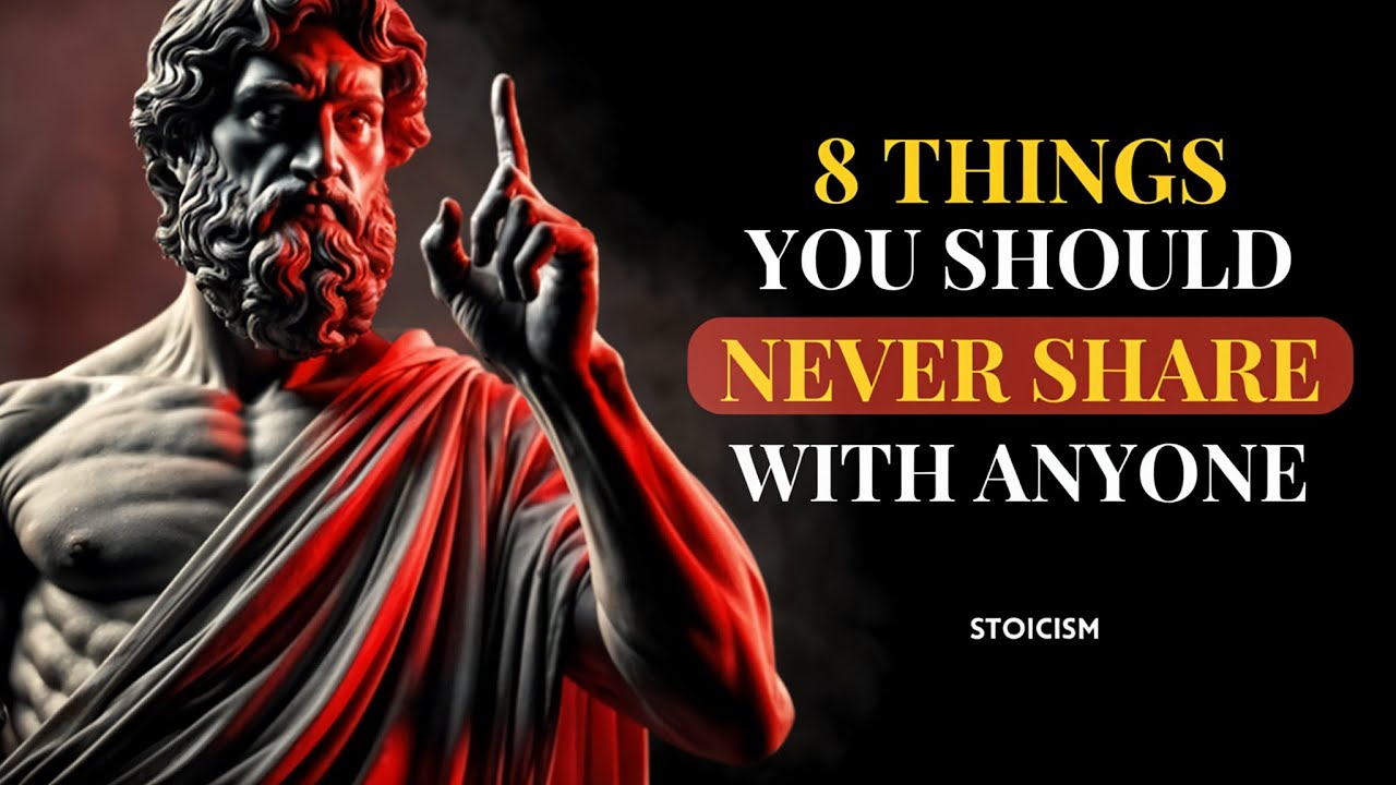 8 Things NEVER SHARE with Anyone  Stoic Philosophy