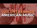 Violent Femmes - American Music (Official Audio)