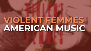 Violent Femmes - American Music (Official Audio)