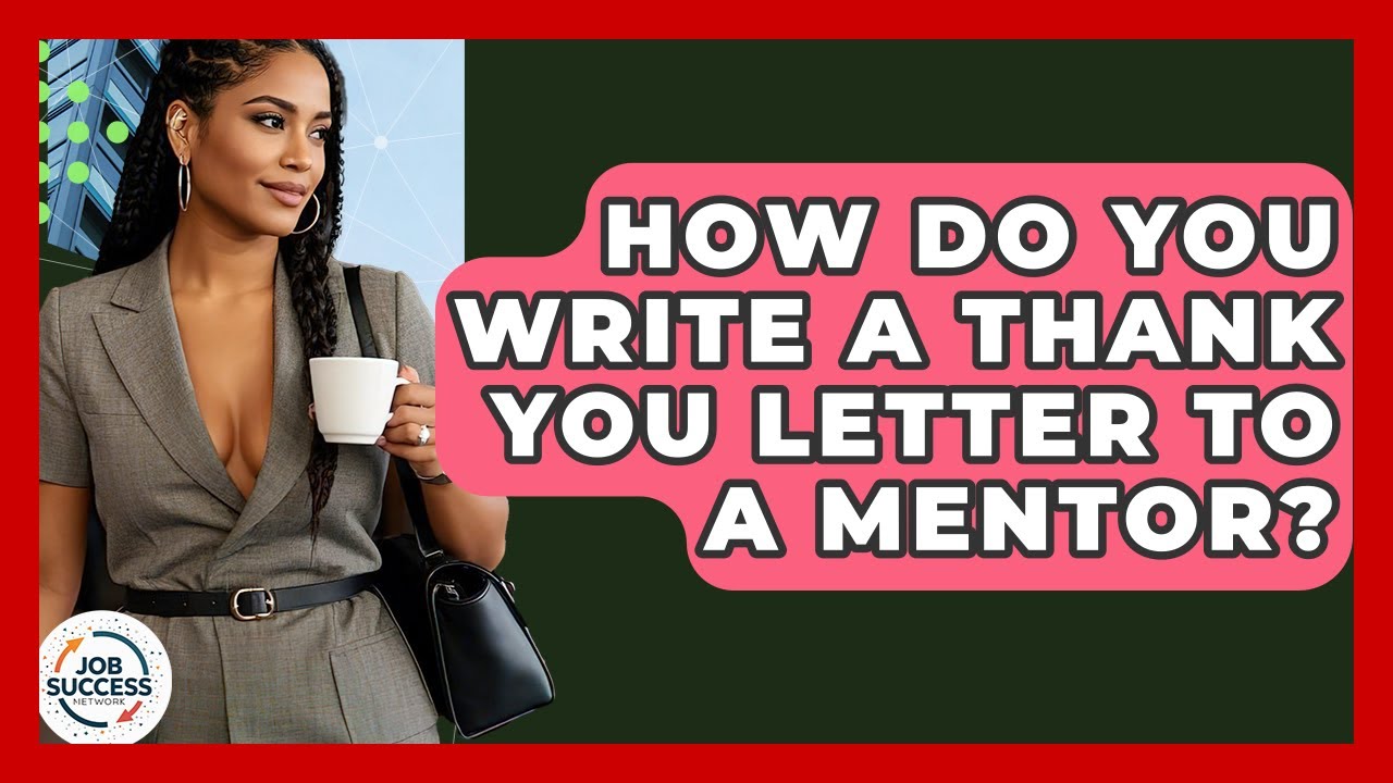 How Do You Write A Thank You Letter To A Mentor? - Job Success Network