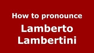 How to pronounce Lamberto Lambertini