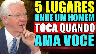 What Are the 5 Places on Your Body a Man Touches When He Likes You? | Bob Proctor
