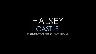 Halsey - Castle (The Huntsman: Winter&#39;s War Version) [Lyrics] HQ