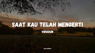 Download lagu SAAT KAU TELAH MENGERTI  - VIRGOUN | LIRIK LAGU mp3