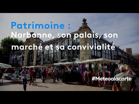 Narbonne, its palace, its market and its conviviality - Weather forecast