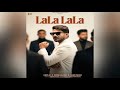 LALA LALA GURLAL BRAR SIDDHU JAJJAL FAQIR MUSIC NEW PUNJABI SONGS 2025 HIHOP