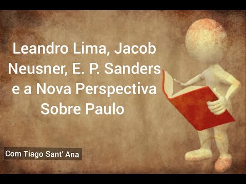 Leandro Lima, Jacob Neusner, E. P. Sanders e a Nova Perspectiva sobre Paulo