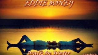 EDDIE MONEY♠ WALK ON WATER ♠ HQ