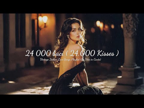 24 000 baci ( 24,000 Kisses ) 💌 Vintage Italian Love Songs Playlist (La Vita in Canto)
