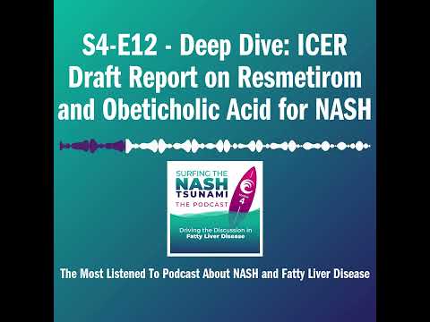 S4-E12 - Deep Dive: ICER Draft Report on Resmetirom and Obeticholic Acid for NASH