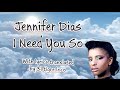 [Lyrics EN/PT] Jennifer Dias - I Need You So letra ...