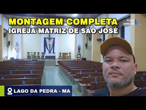 MONTAGEM COMPLETA | IGREJA CATÓLICA MATRIZ DE SÃO JOSÉ / LAGO DA PEDRA - MA