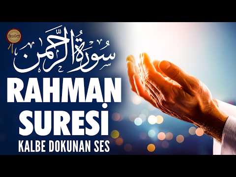 Rahman Suresi | Kalbe Dokunan Çok Rahatlatıcı Ses