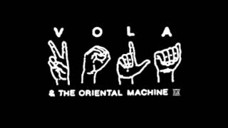 VOLA & THE ORIENTAL MACHINE is BACK!!!