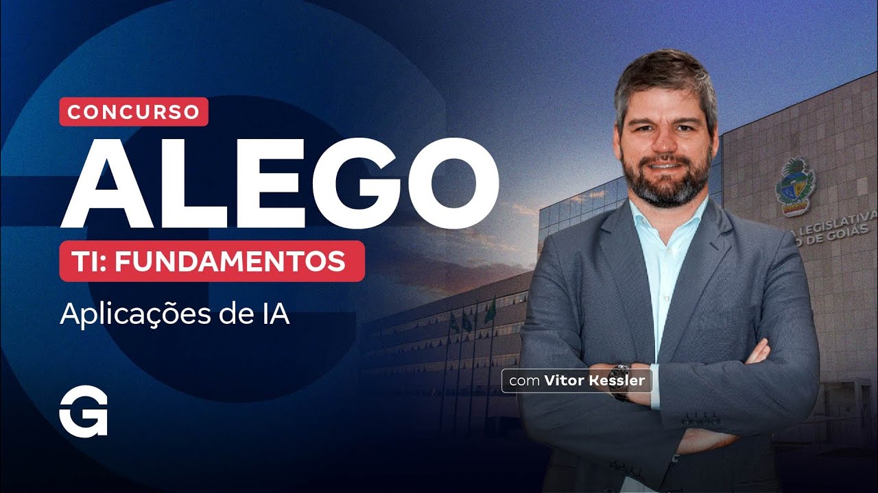 Concurso ALEGO TI | Fundamentos e Aplicações de IA com Vitor Kessler