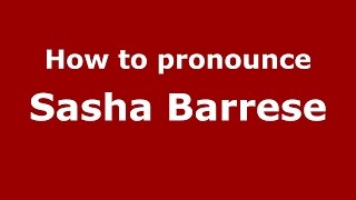 How to pronounce Sasha Barrese