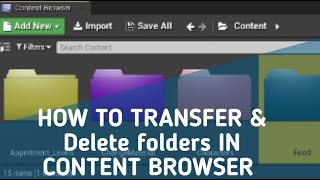 How to transfer and delete folders in content browser for UE4