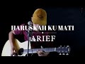 HARUSKAH KU MATI ARIEF COVER LAGU GAYO91