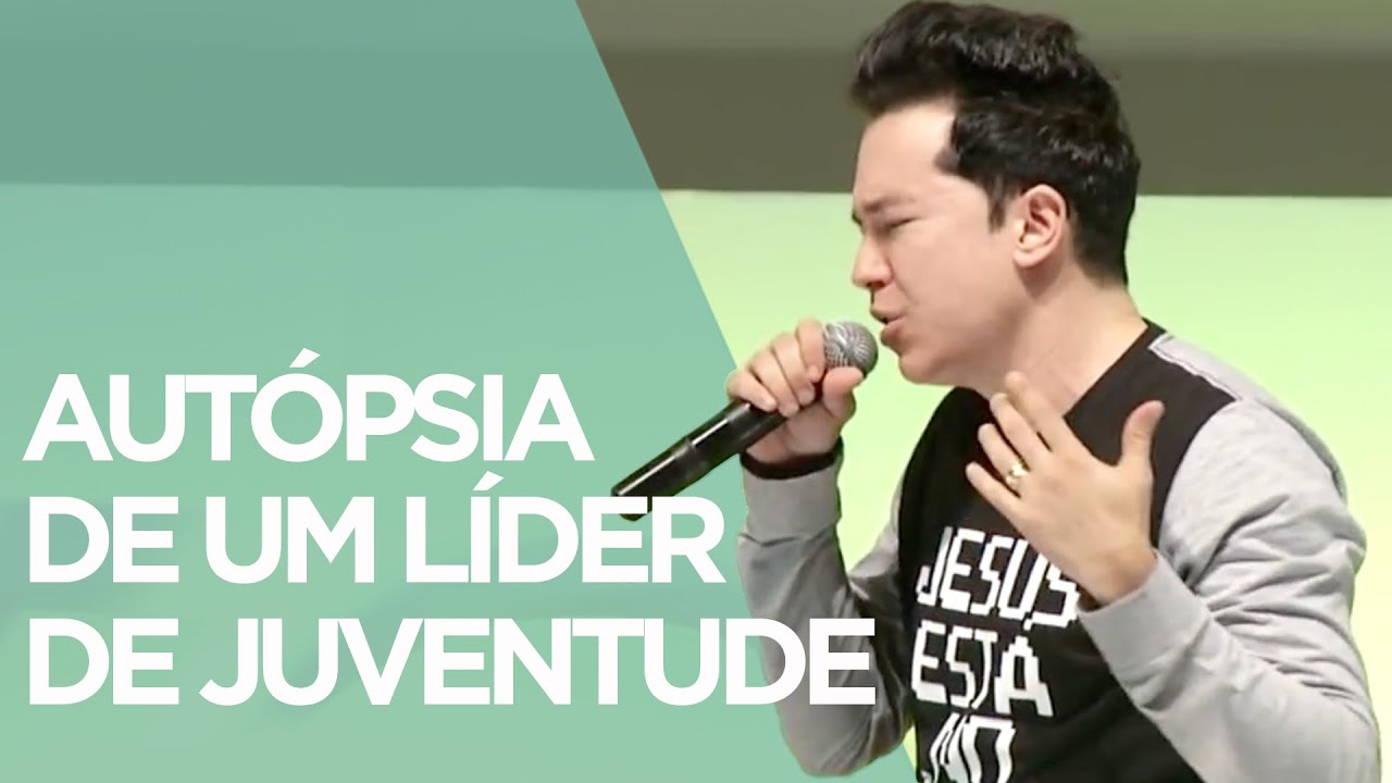 Autópsia de um líder de juventude | Pr. Lucinho